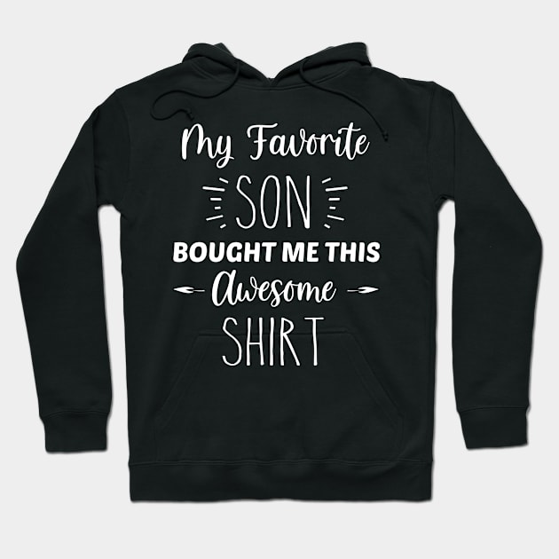 My Favorite Son Bought Me This Awesome Shirt | Funny Parent Mom Dad Gift | Inspirational | Equality | Self Worth | Positivity | Motivational Life Quote Hoodie by Trade Theory